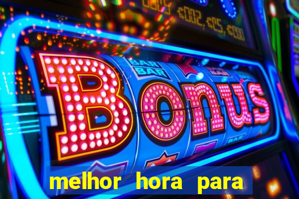 melhor hora para jogar fortune touro